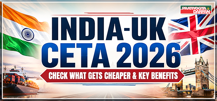 India UK CETA Explained: What Gets Cheaper & Who Benefits? | UPSC Mains 2026